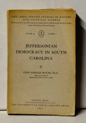 Item #4150072 Jeffersonian Democracy in South Carolina. John Harold Wolfe