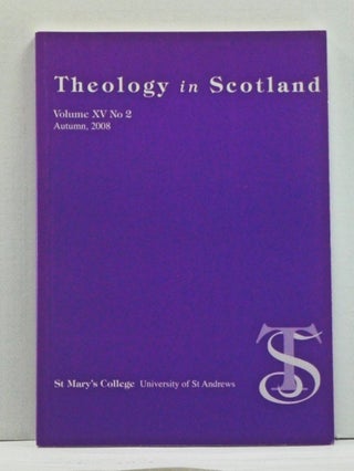 Item #4160034 Theology in Scotland, Volume 15, Number 2 (Autumn 2008). Ian Maxwell, Donald...