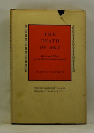 Item #4160070 The Death of Art: Black and White in the Recent Southern Novel. Floyd C. Watkins