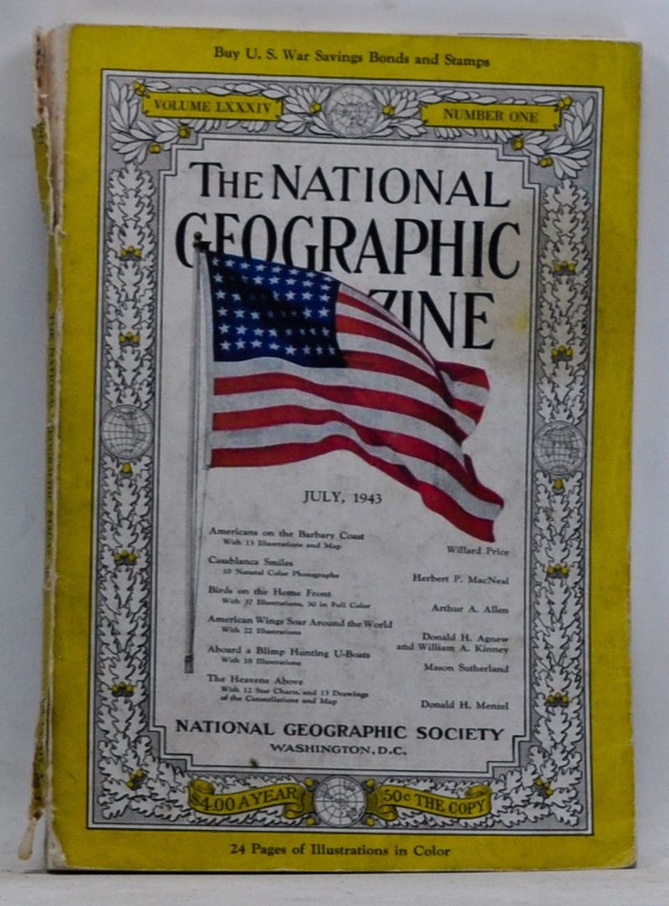 Item #4170106 The National Geographic Magazine, Volume LXXXIV 84 Number One 1 (July 1943). National Geographic Society, Willard Price, Herbert P. MacNeal, Arthur A. Allen, Donald H. Agnew, William A. Kinney, Mason Sutherland, Donald H. Menzel.