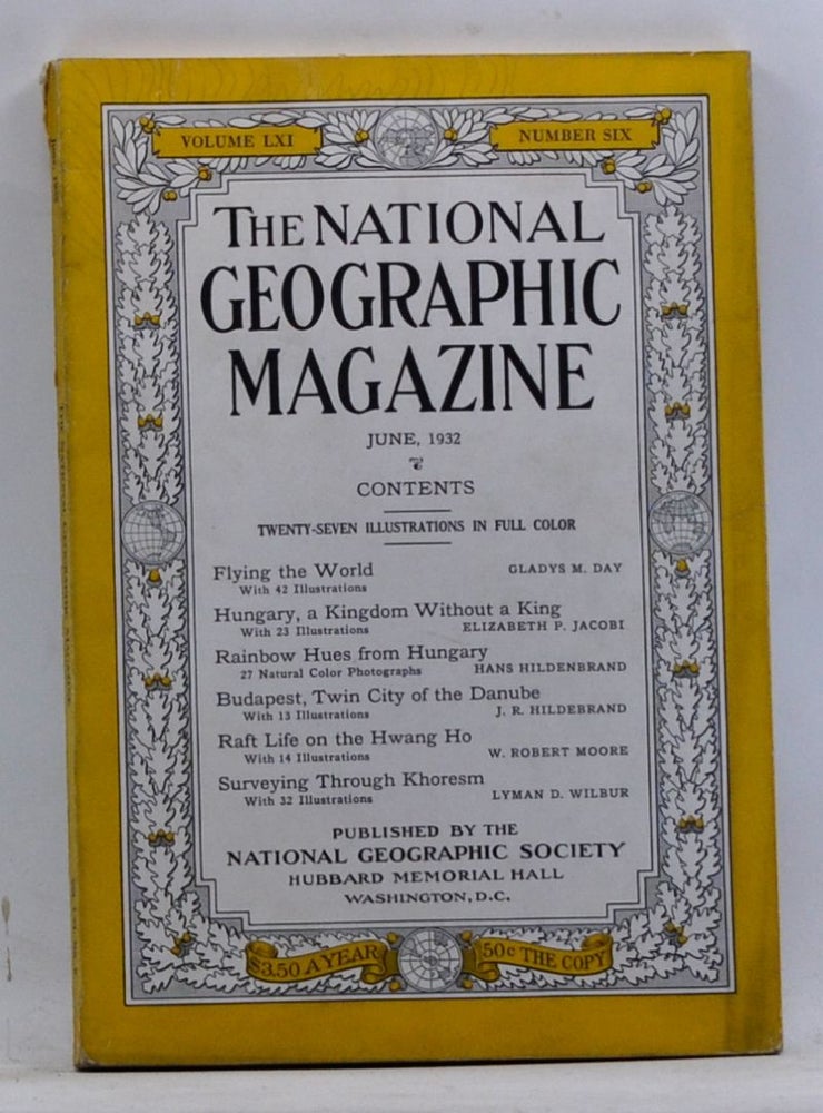Item #4170107 The National Geographic Magazine, Volume 61, Number 6 (June 1932). Gilbert Grosvenor, Gladys M. Day, Elizabeth P. Jacobi, Hans Hildenbrand, J. R. Hildebrand, W. Robert Moore, Lyman D. Wilbur.
