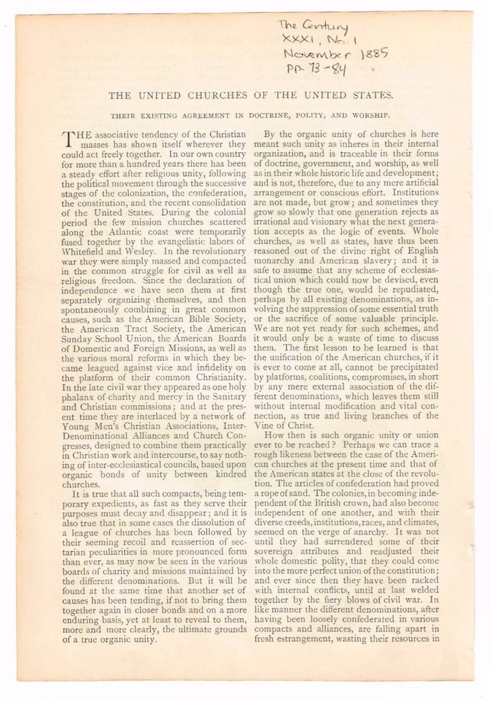 Item #4180006 The United Churches of the United States. Their Existing Agreement in Doctrine, Polity, and Worship. [original single article from The Century Magazine, Volume 31, Number 1 (November, 1885), pp. 73-84]. Charles W. Shields.