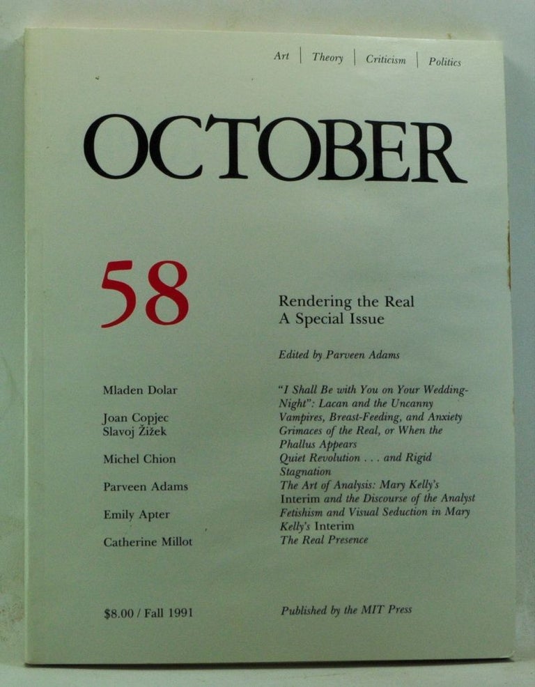 Item #4180140 October 58: Rendering the Real; A Special Issue. (Fall 1991). Rosalind Krauss, Annette Michelson, Joan Copjec, Parveen Adams, Mladen Dolar, Slavoj Zizek, Michel Chion, Emily Apter, Catherine Millot.