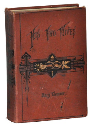 Item #4190022 His Two Wives. Mary Clemmer