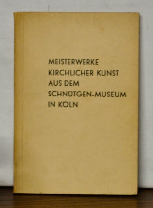 Item #4190068 Meisterwerke Kirchlicher Kunst aus dem Schnütgen-Museum in Köln. Given