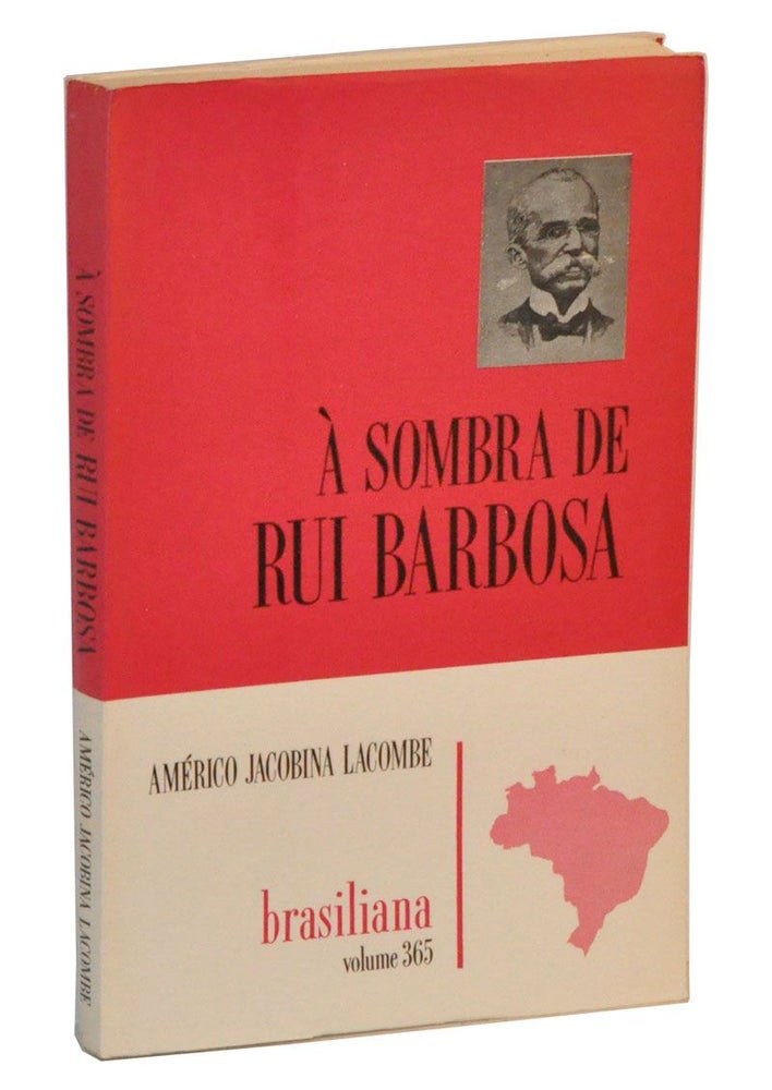 Item #4200023 À Sombra de Rui Barbosa. Américo Jacobina Lacombe.