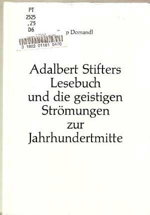 Item #4200048 Adalbert Stifters Lesebuch Und Die Geistigen Strömungen zur Jahrhundertmitte. Sepp Domandl.