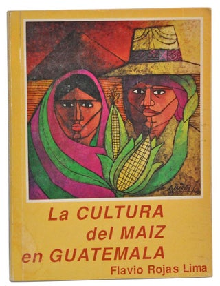 Item #4210003 La Cultura del Maiz en Guatemala. Flavio Rojas Lima