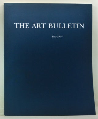 Item #4220051 The Art Bulletin: A Quarterly Published by the College Art Association, Volume 76,...