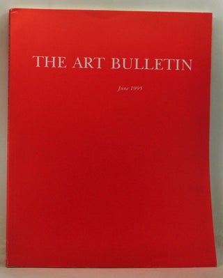 Item #4220054 The Art Bulletin: A Quarterly Published by the College Art Association, Volume 77,...
