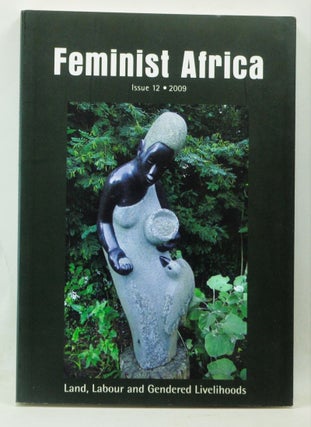 Item #4220061 Feminist Africa 12: Land, Labour and Gendered Livelihoods. Issue 12 (December...