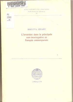 Item #4230014 L'Inversion Dans La Principale Non-Interrogative En Français Contemporain (Acta Universitatis Upsaliensis, Studia Romanica Upsaliensia 16). Birgitta Jonare.