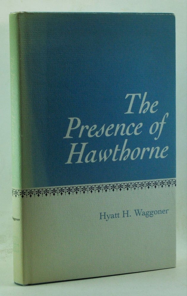 Item #4230052 The Presence of Hawthorne. Hyatt Howe Waggoner.