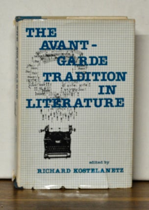 Item #4230061 The Avant-Garde Tradition in Literature. Richard Kostelanetz