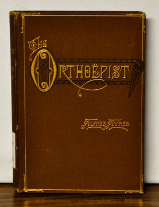 Item #4230063 The Orthoepist: A Pronouncing Manual, Containing about Three Thousand Five Hundred...