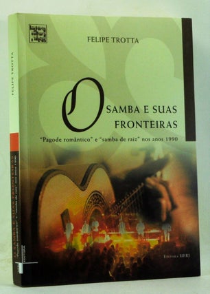 Item #4240039 O Samba e Suas Fronteiras: "Pagode Romântico" e "Samba de Raiz" Nos Anos 1990....