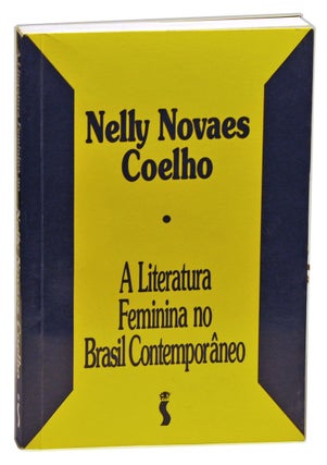 Item #4250045 A literatura feminina no Brasil contemporâneo. Nelly Novaes Coelho