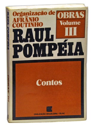 Item #4250051 Raul Pompéia: Obras, Volume III; Contos. Raul Pompéia, Afrânio...