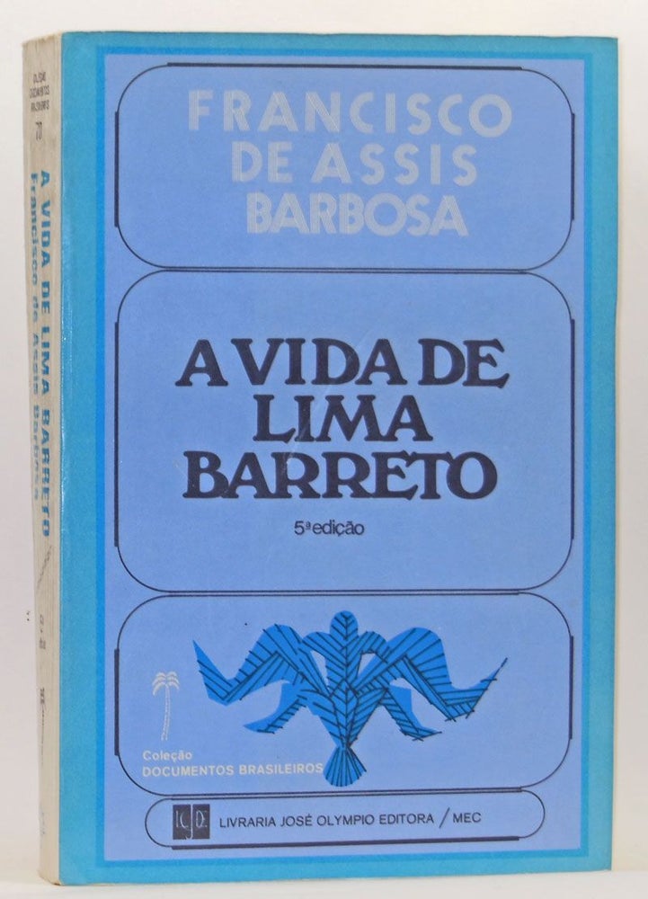 Item #4250065 A Vida de Lima Barreto (1881-1922). Francisco de Assis Barbosa.