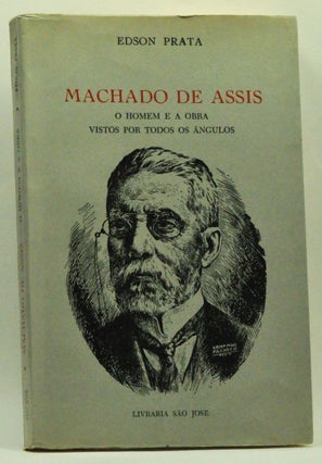 Item #4250070 Machado de Assis: O Homem e a Obra Vistos por Todos os Ãngulos. Edson Prata