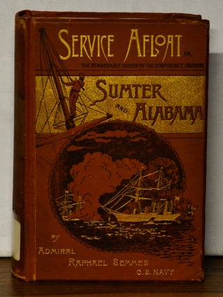 Item #4250093 Service Afloat: The Remarkable Career of the Confederate Cruisers Sumter and...