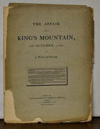 Item #4250098 The Affair at King's Mountain, 7th October, 1780. J. Watts De Peyster