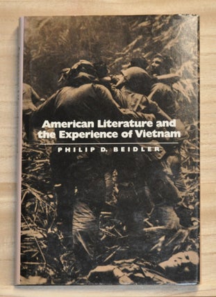 Item #4260070 American Literature and the Experience of Vietnam. Philip D. Beidler
