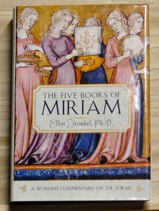 Item #4260073 The Five Books of Miriam: A Woman's Commentary on the Torah. Ellen Frankel