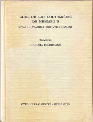 Item #4270004 Code De Lois Coutumi&egrave;res De Mehmed II: Kitab-i Qavanin-i Orfiyye-i Osmani. Nicoara Beldiceanu.