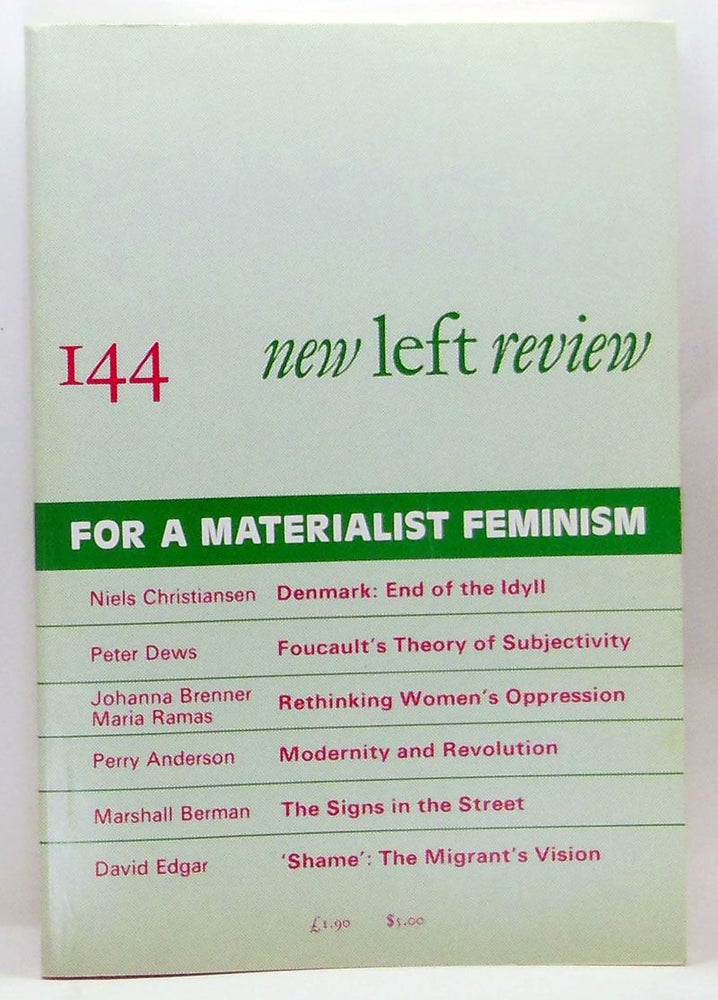 Item #4270040 New Left Review 144 (March-April 1984) : For a Materialist Feminism. Robin Blackburn, Niels Christiansen, Peter Dews, Johanna Brenner, Maria Ramas, Perry Anderson, Marshall Berman, David Edgar.