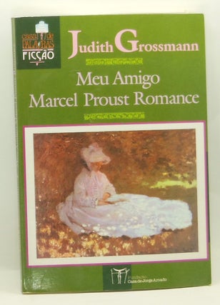 Item #4280027 Meu Amigo Marcel Proust Romance. Judith Grossman