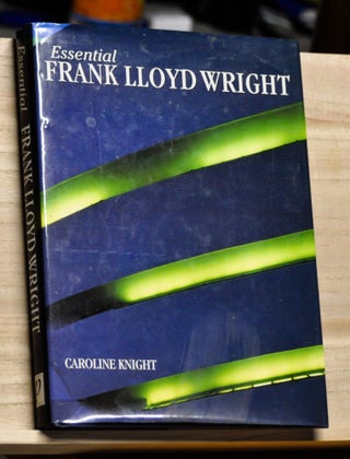 Item #4280057 Essential Frank Lloyd Wright. Caroline Knight