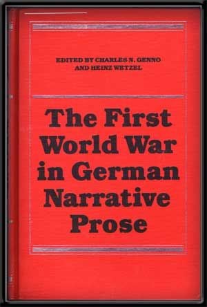 Item #4300007 The First World War in German Narrative Prose: Essays in Honour of George Wallis Field. Charles N. Genno, Heinz Wetzel.