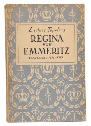 Item #4300024 Regina Von Emmeritz: Skådespel I Fem Akter. Zachris Topelius