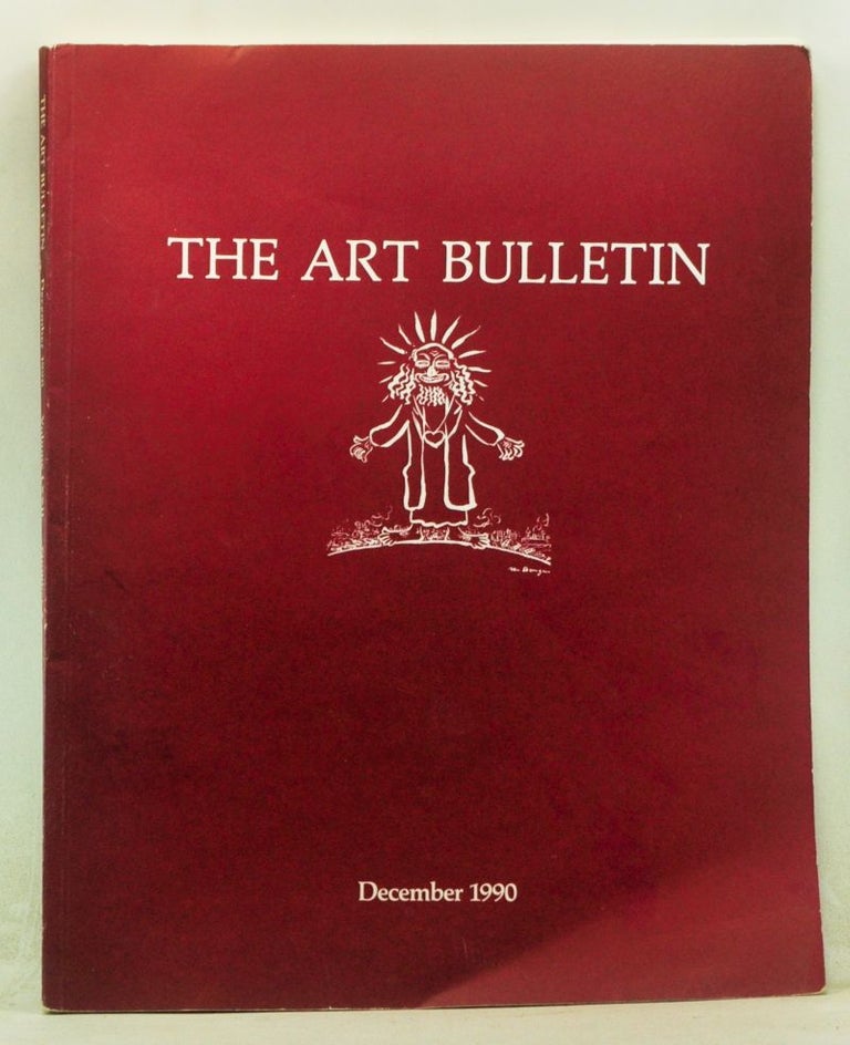 Item #4300039 The Art Bulletin: A Quarterly Published by the College Art Association, Volume 72, Number 4 (December 1990). Walter Cahn, John Gage, Peter J. Holliday, Dan Ewing, Steven Moyano, Patricia Leighten, John F. Moffit, Phyllis Williams Leymann, others.
