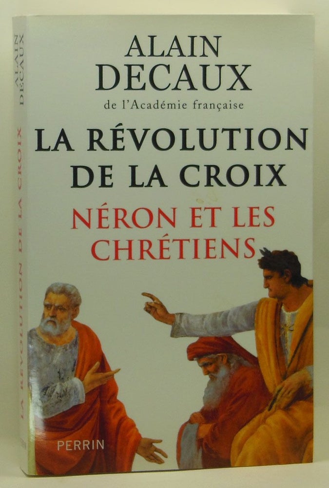 Item #4310009 La Révolution de la Croix: Néron et les Chrétiens. Alain Decaux.