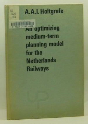Item #4310018 An Optimizing Medium-term Planning Model for the Netherlands Railways. A. A. I....