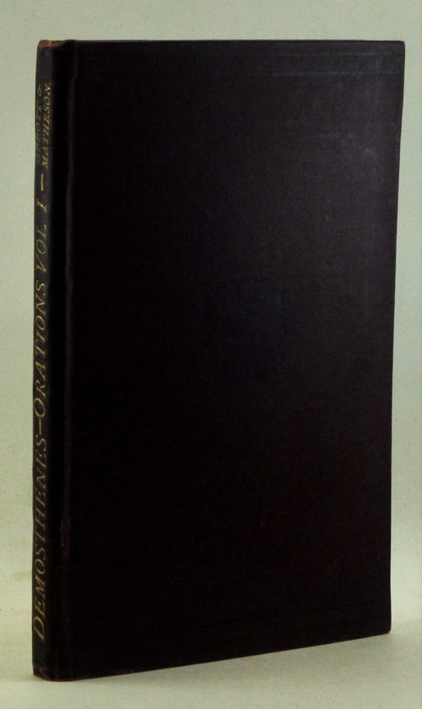 Item #4310046 Demosthenes: Orations agains Philip. Volume I, Part I, Introduction and Text (Philippic I. Olynthiacs I-III). Demosthenes, Evelyn Abbot, P. E. Matheson, notes intro.