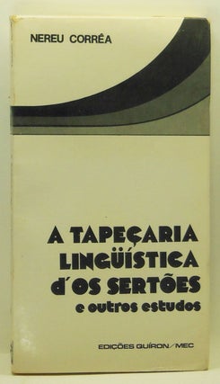 Item #4320017 A Tapeçaria Lingüística d'Os Sertões e Outros Estudos. Nereu Corréa