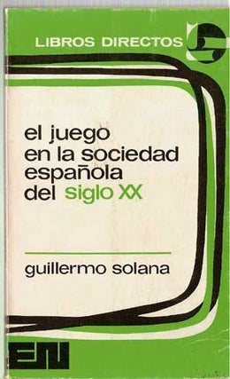Item #4320044 El Juego en la Sociedad Española del Siglo XX (Libros Directos, 16). Guillermo Solana