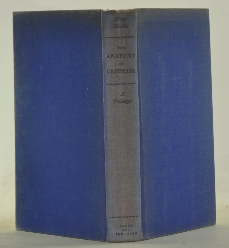 Item #4320058 The Anatomy of Criticism: A Trialogue. Henry Hazlitt.