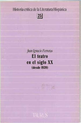 Item #4330001 El Teatro En El Siglo XX (Desde 1939); Historia Crítica de La Literatura...