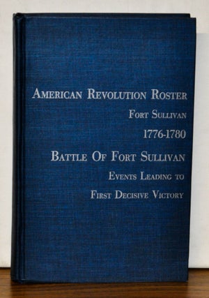 Item #4330052 American Revolution Roster, Fort Sullivan (Later Fort Moultrie) 1776-1780. Battle...
