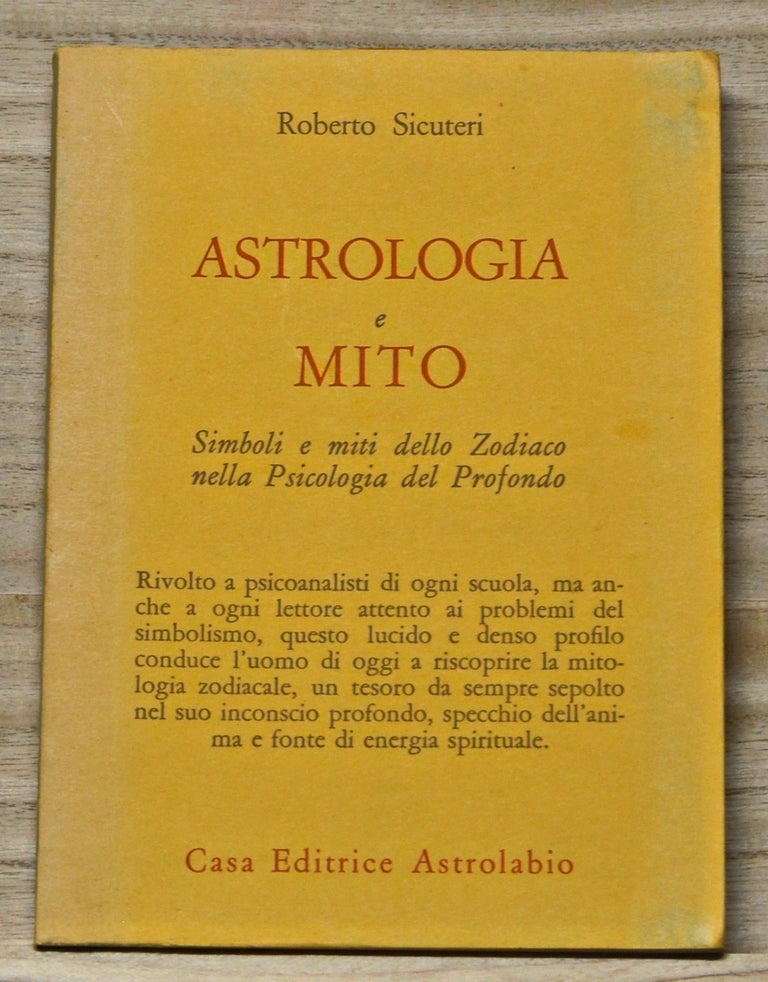 Item #4340056 Astrologia e Mito: Simboli e miti dello Zodiaco nella Psicologia del Profondo. Roberto Sicuteri.