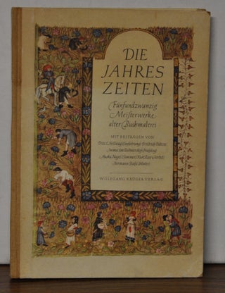 Item #4350064 Die Jahres Zeiten: Fünfundzwanzig Meisterwerke alter Buchmalerei. Fritz E....