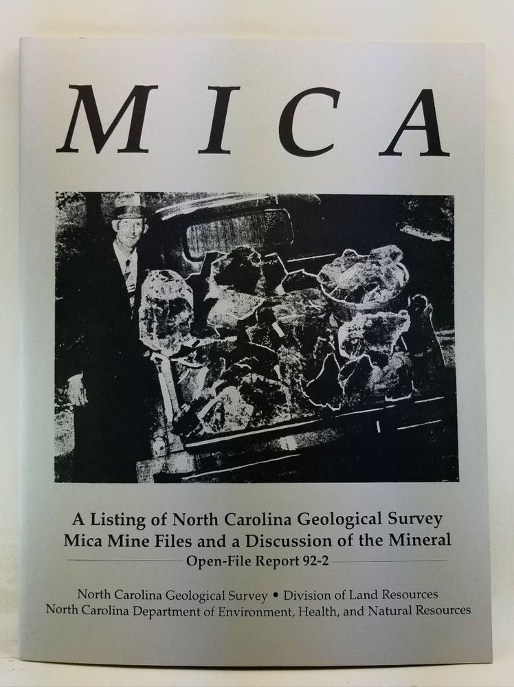 Item #4360049 Mica: A Listing of North Carolina Geological Survey Mica Mine Files and a Discussion of the Mineral. North Carolina Geological Survey Open-File Report 92-2. Sigrid Ballew.