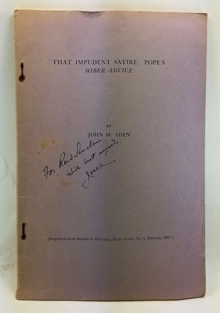 Item #4360058 That Impudent Satire: Pope's Sober Advice. (Offset reprint from Studies in Philology, Extra Series, No. 4, January 1967). John M. Aden.