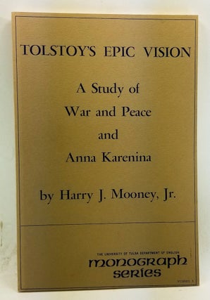 Item #4360059 Tolstoy's Epic Vision: A Study of War and Peace and Anna Karenina. Harold J. Jr Mooney