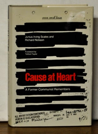 Item #4370091 Cause at Heart: A Former Communist Remembers. Junius Irving Scales, Richard Nickson