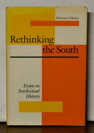 Item #4370097 Rethinking the South: Essays in Intellectual History. Michael O'Brien